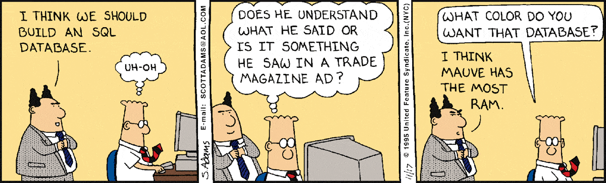 Comic strip from dilbert.com mocking that too many people want to build a database.